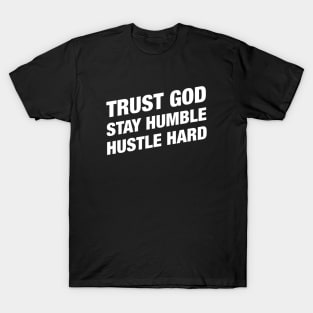 Trust God Stay Humble Hustle Hard - Christian Bible Motivation T-Shirt